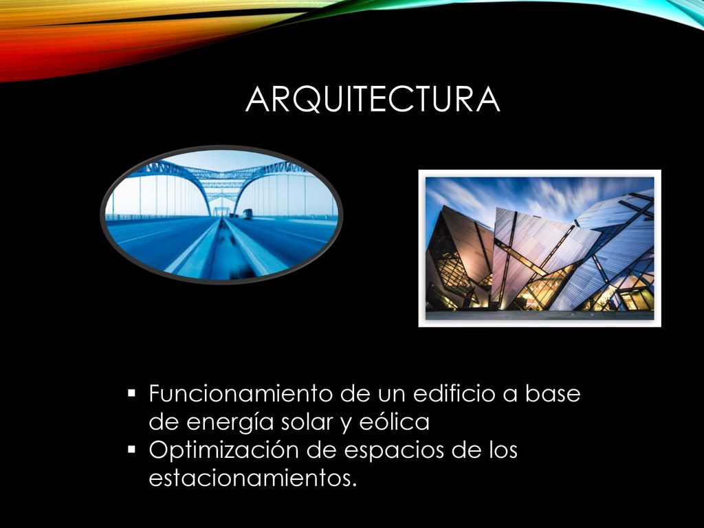 ARQUITECTURA Funcionamiento de un edificio a base de energía solar y eólica.