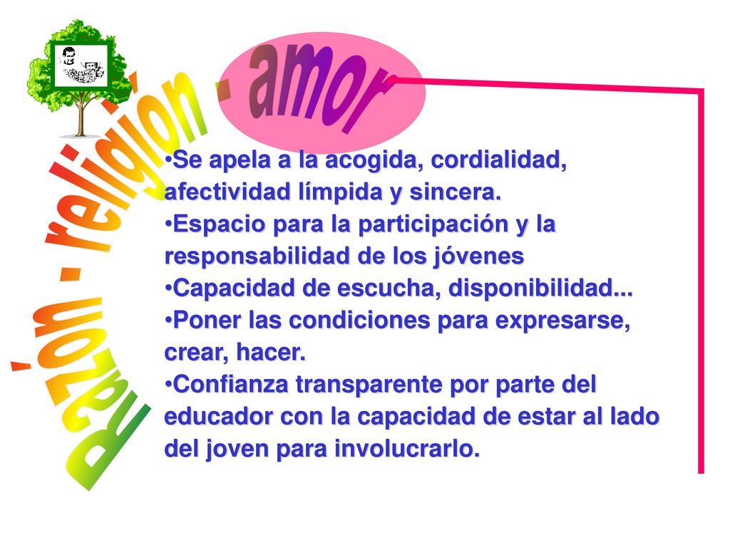 Razón - religión - amor Se apela a la acogida, cordialidad, afectividad límpida y sincera.