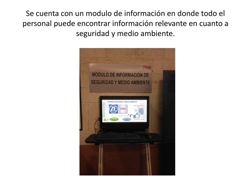 Se cuenta con un modulo de información en donde todo el personal puede encontrar información relevante en cuanto a seguridad y medio ambiente.