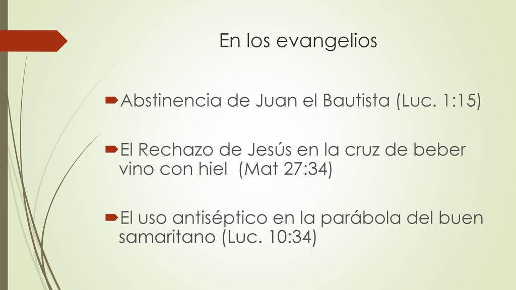 En los evangelios Abstinencia de Juan el Bautista (Luc. 1:15)