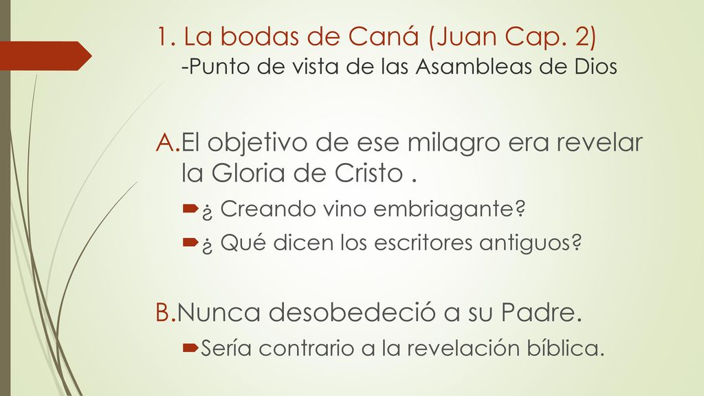 El objetivo de ese milagro era revelar la Gloria de Cristo .