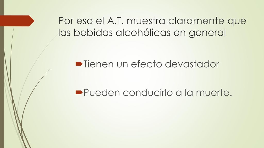 Por eso el A.T. muestra claramente que las bebidas alcohólicas en general