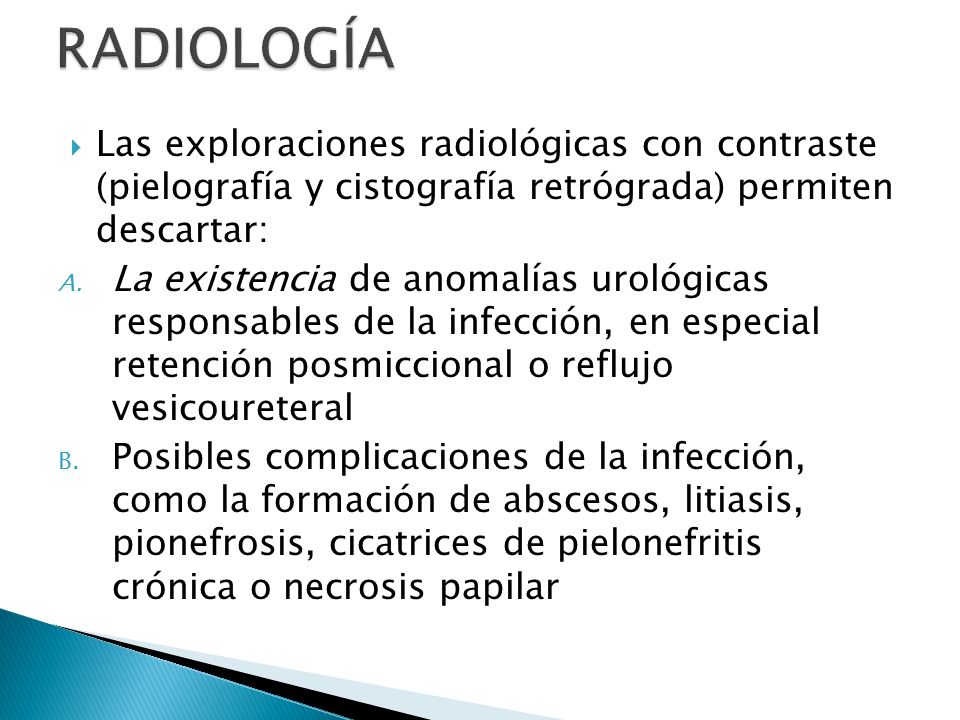 RADIOLOGÍA Las exploraciones radiológicas con contraste (pielografía y cistografía retrógrada) permiten descartar: