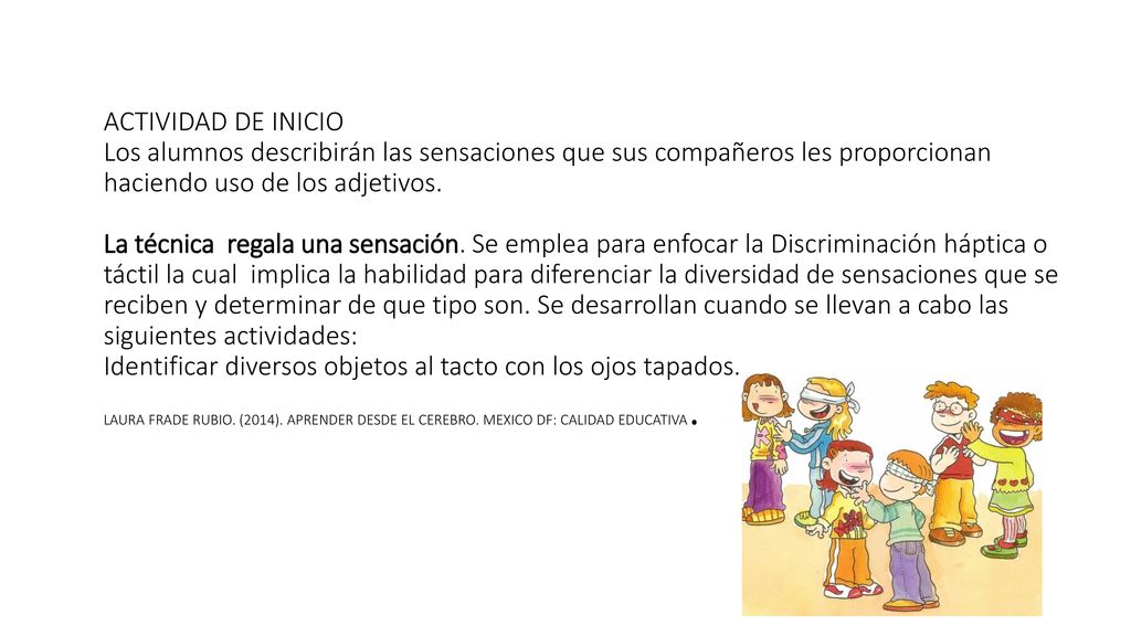 ACTIVIDAD DE INICIO Los alumnos describirán las sensaciones que sus compañeros les proporcionan haciendo uso de los adjetivos.