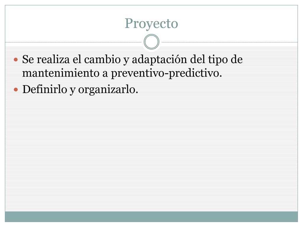 Proyecto Se realiza el cambio y adaptación del tipo de mantenimiento a preventivo-predictivo.