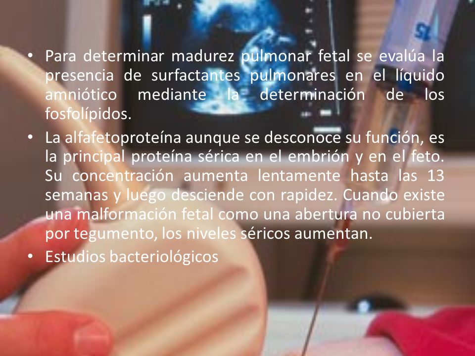 Para determinar madurez pulmonar fetal se evalúa la presencia de surfactantes pulmonares en el líquido amniótico mediante la determinación de los fosfolípidos.