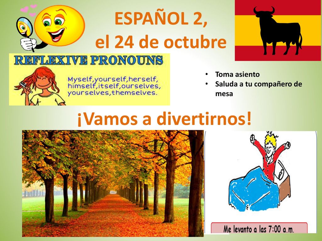 ESPAÑOL 2, el 24 de octubre ¡Vamos a divertirnos! Toma asiento