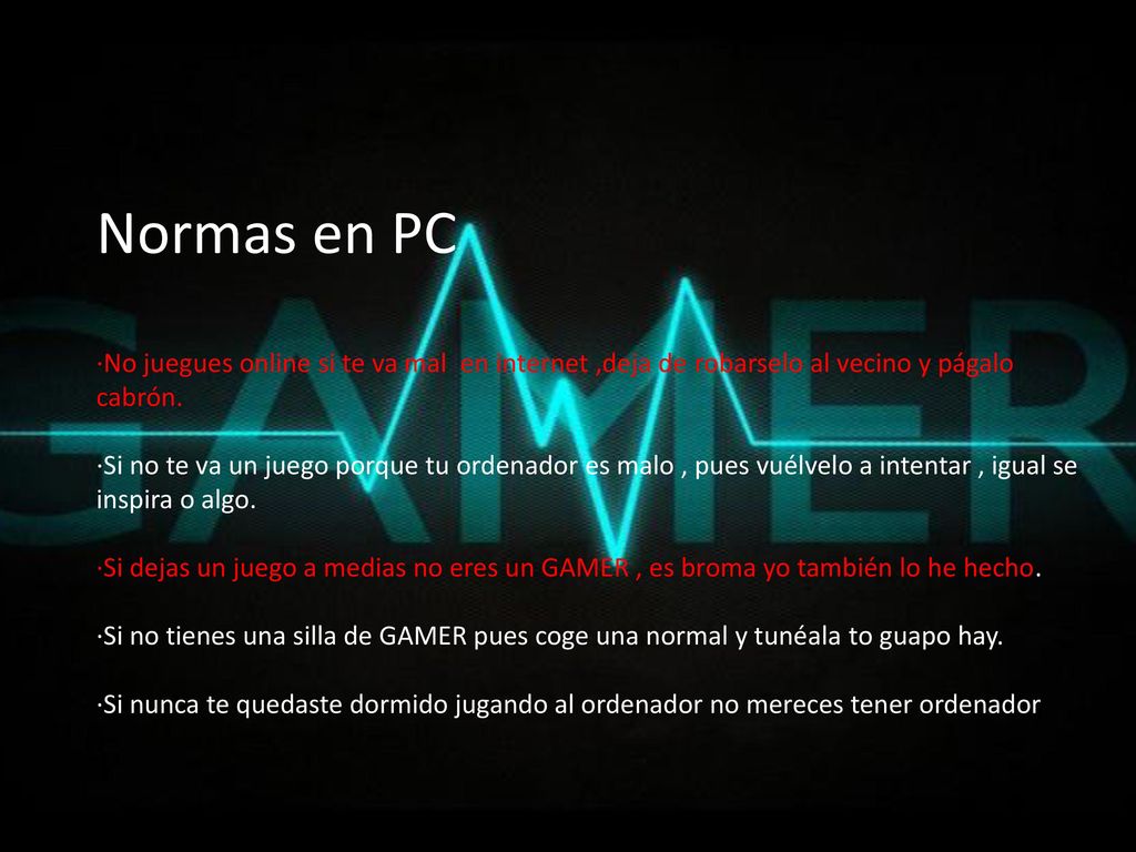 Normas en PC ·No juegues online si te va mal en internet ,deja de robarselo al vecino y págalo cabrón.