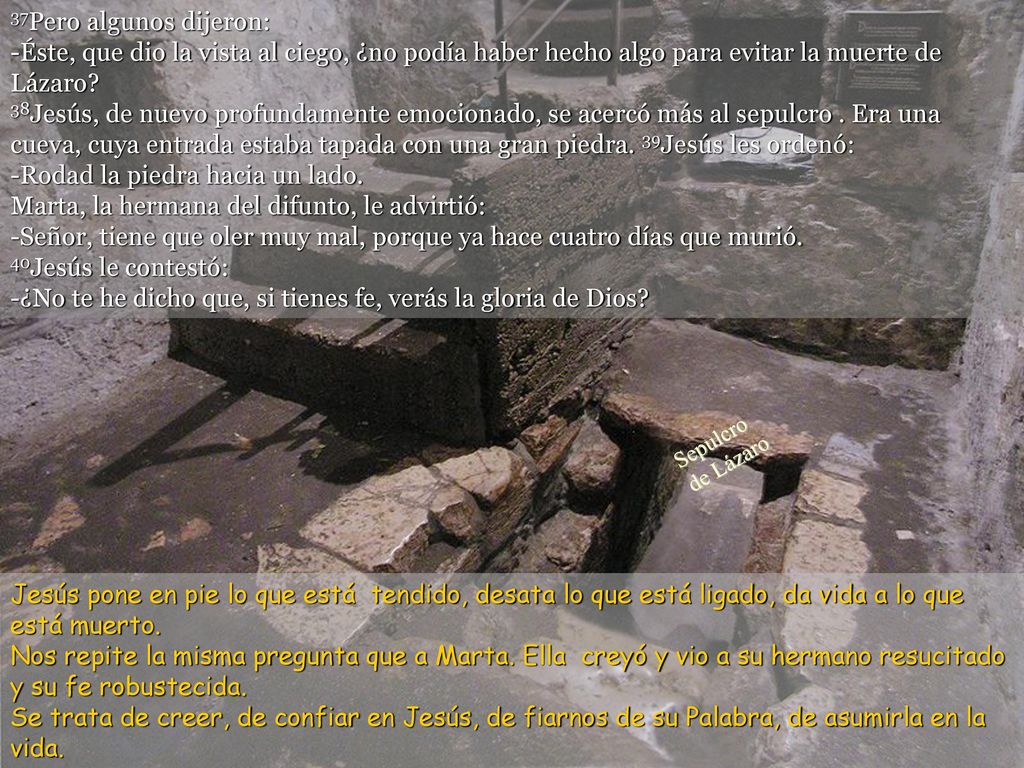 -¿No te he dicho que, si tienes fe, verás la gloria de Dios
