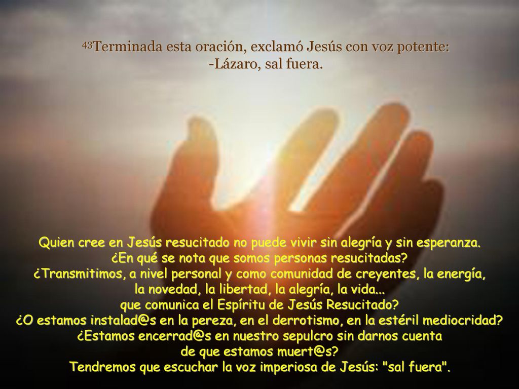 Tendremos que escuchar la voz imperiosa de Jesús: sal fuera .