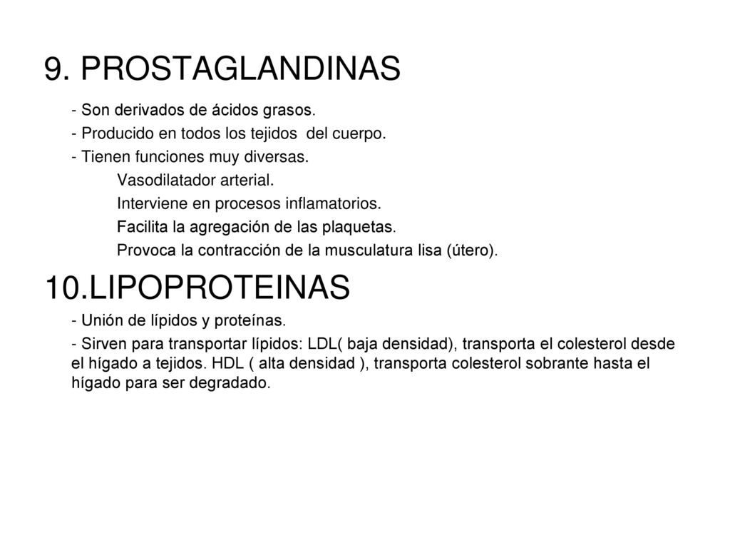 9. PROSTAGLANDINAS 10.LIPOPROTEINAS - Son derivados de ácidos grasos.