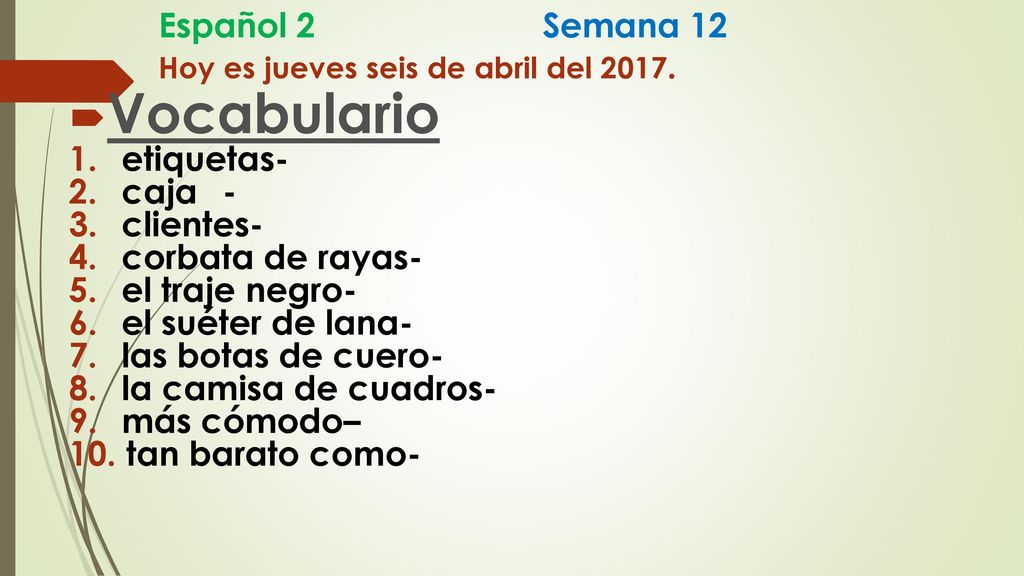 Español 2 Semana 12 Hoy es jueves seis de abril del 2017.