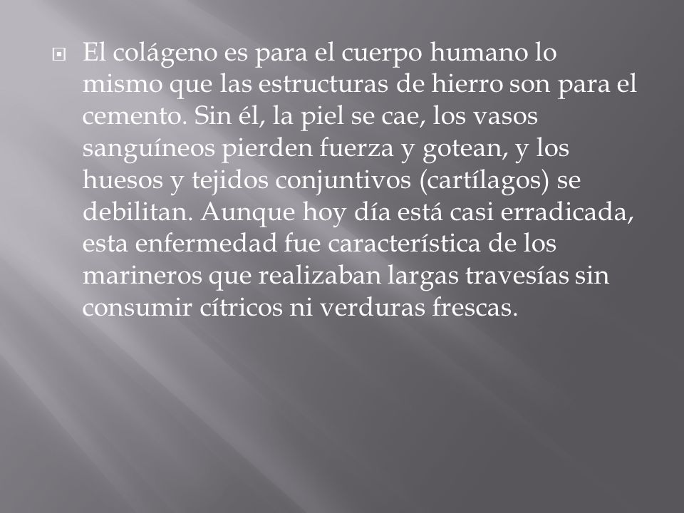 El colágeno es para el cuerpo humano lo mismo que las estructuras de hierro son para el cemento.
