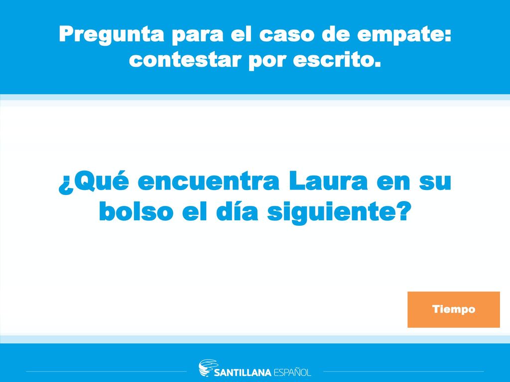 Pregunta para el caso de empate: contestar por escrito.