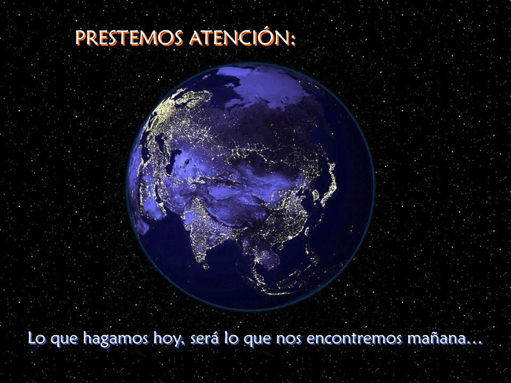 PRESTEMOS ATENCIÓN: Lo que hagamos hoy, será lo que nos encontremos mañana…