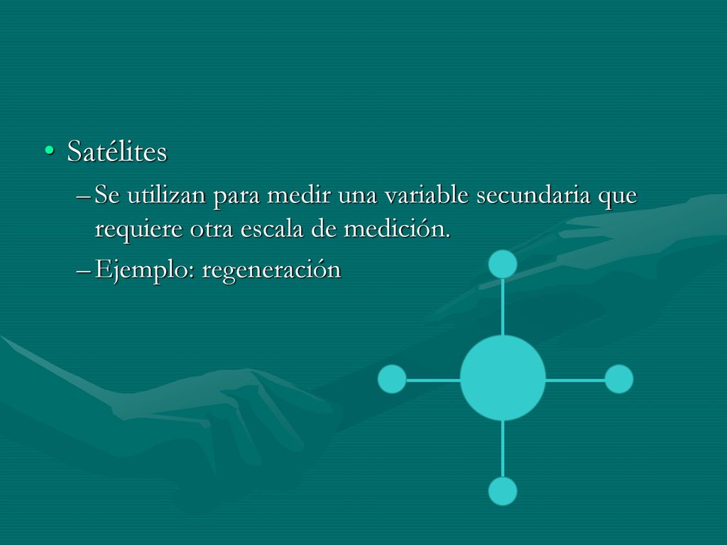 Satélites Se utilizan para medir una variable secundaria que requiere otra escala de medición.