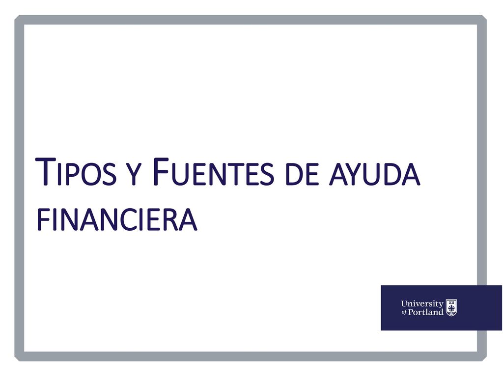 Tipos y Fuentes de ayuda financiera