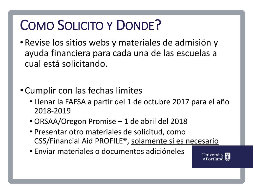 Como Solicito y Donde Revise los sitios webs y materiales de admisión y ayuda financiera para cada una de las escuelas a cual está solicitando.