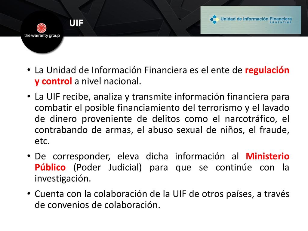 UIF La Unidad de Información Financiera es el ente de regulación y control a nivel nacional.