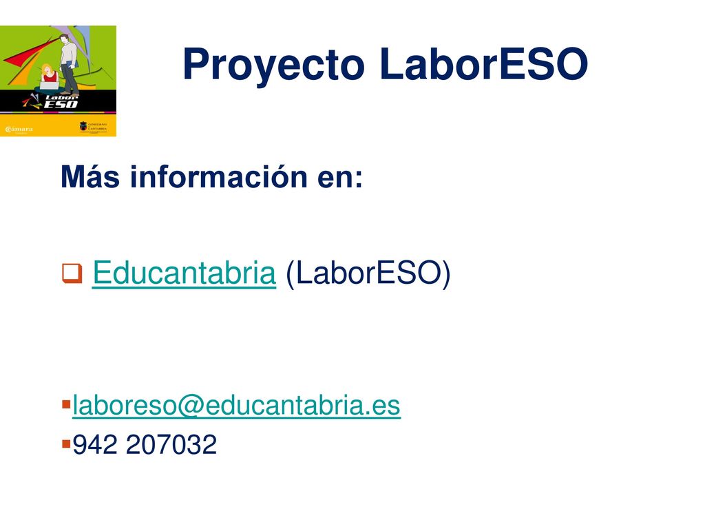 Proyecto LaborESO Más información en: Educantabria (LaborESO)