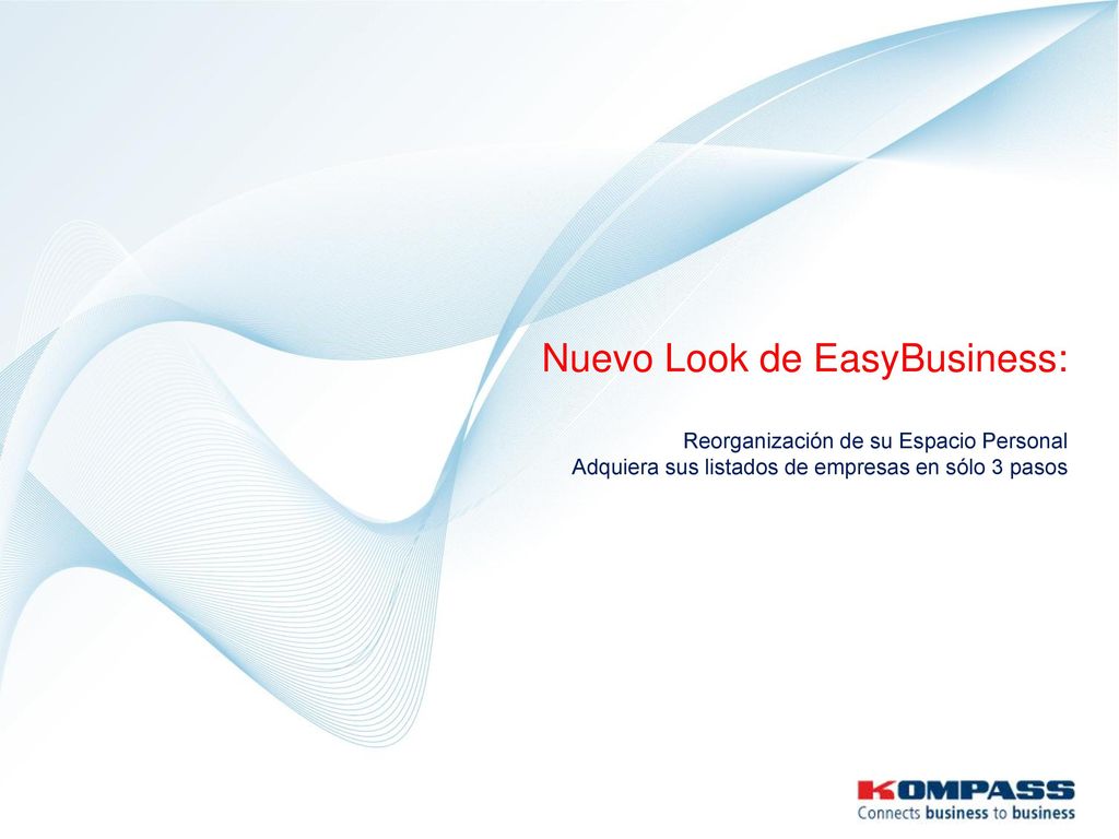 Nuevo Look de EasyBusiness: Reorganización de su Espacio Personal Adquiera sus listados de empresas en sólo 3 pasos