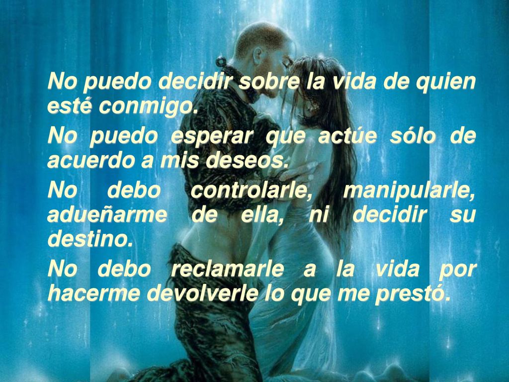 No puedo decidir sobre la vida de quien esté conmigo.