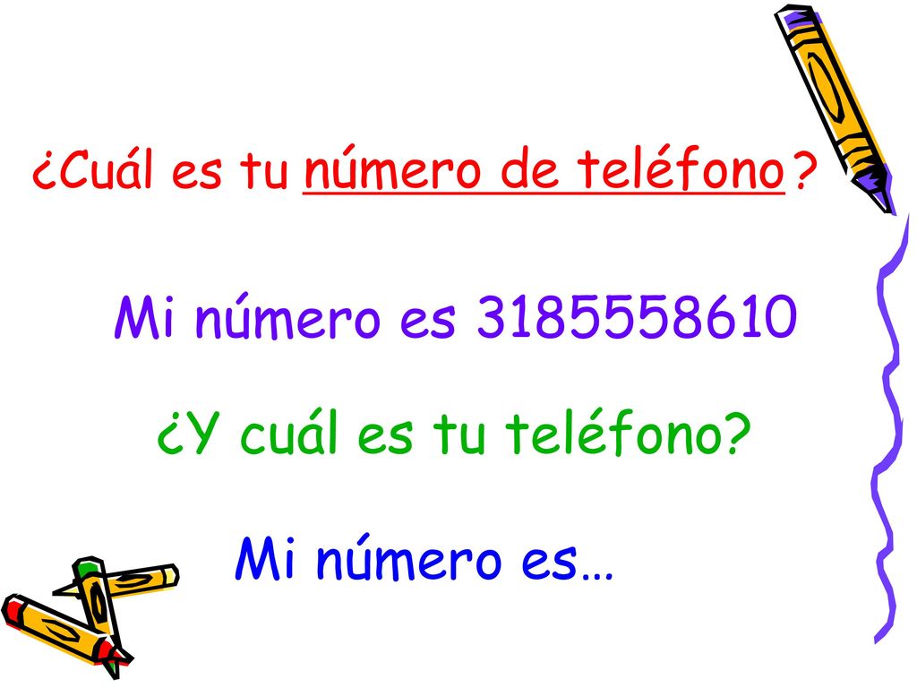 Mi número es ¿Y cuál es tu teléfono Mi número es…