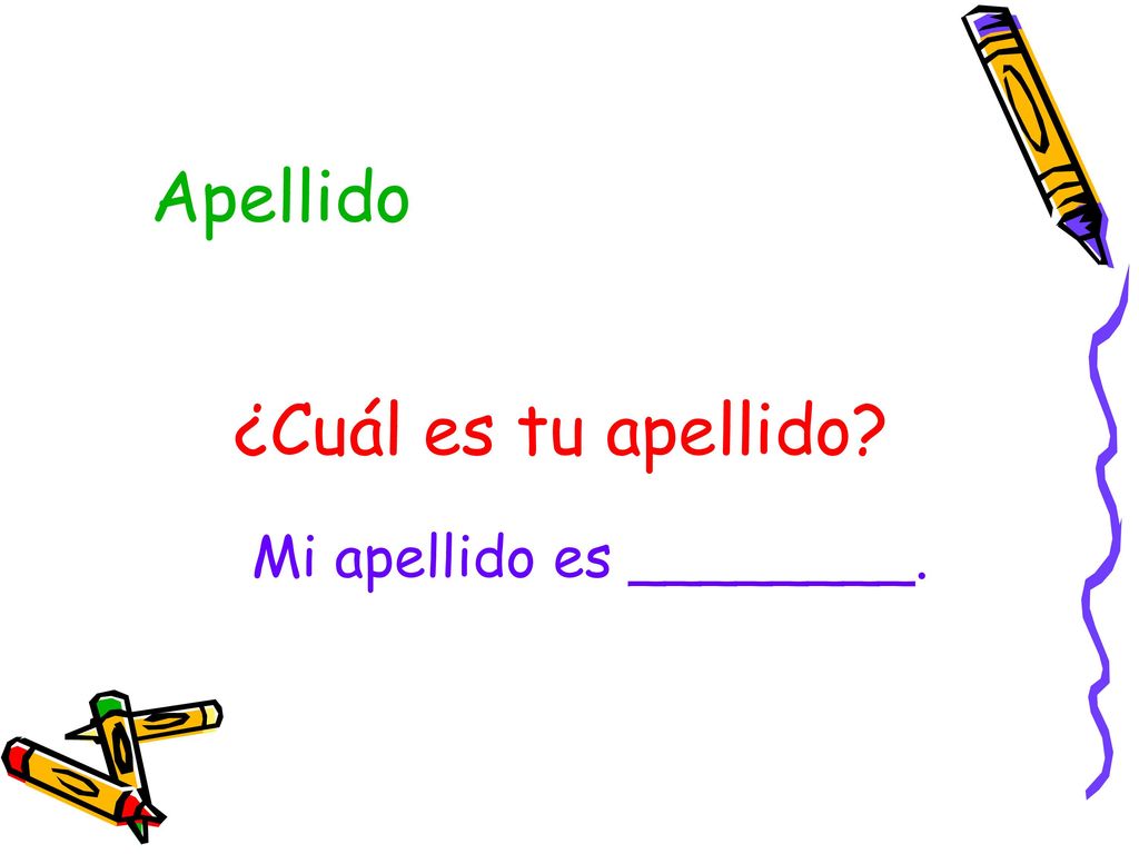 Apellido ¿Cuál es tu apellido Mi apellido es ________.