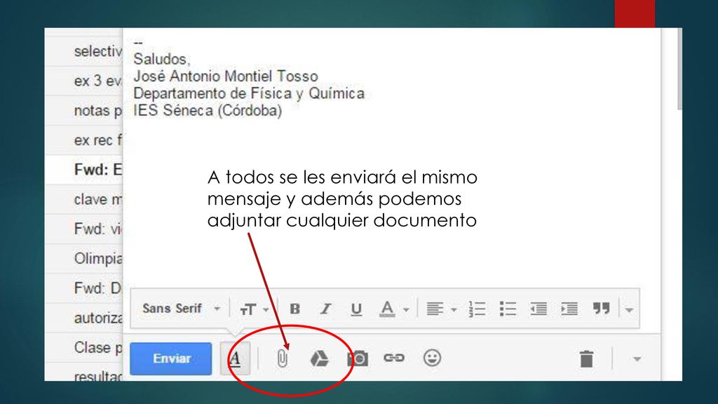 A todos se les enviará el mismo mensaje y además podemos adjuntar cualquier documento