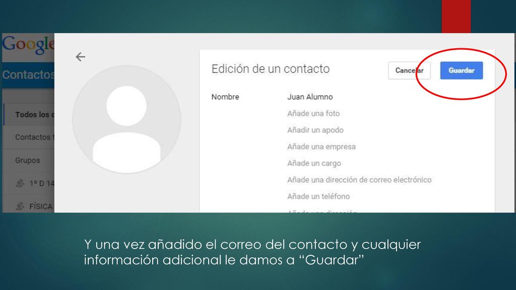 Y una vez añadido el correo del contacto y cualquier información adicional le damos a Guardar
