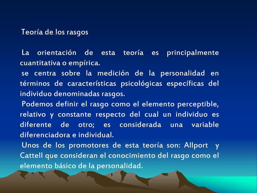 Teoría de los rasgos La orientación de esta teoría es principalmente cuantitativa o empírica.