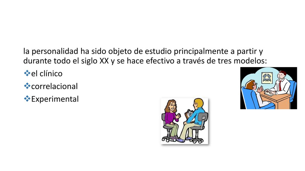 la personalidad ha sido objeto de estudio principalmente a partir y durante todo el siglo XX y se hace efectivo a través de tres modelos: