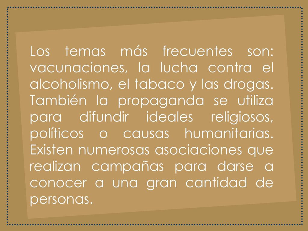 Los temas más frecuentes son: vacunaciones, la lucha contra el alcoholismo, el tabaco y las drogas.