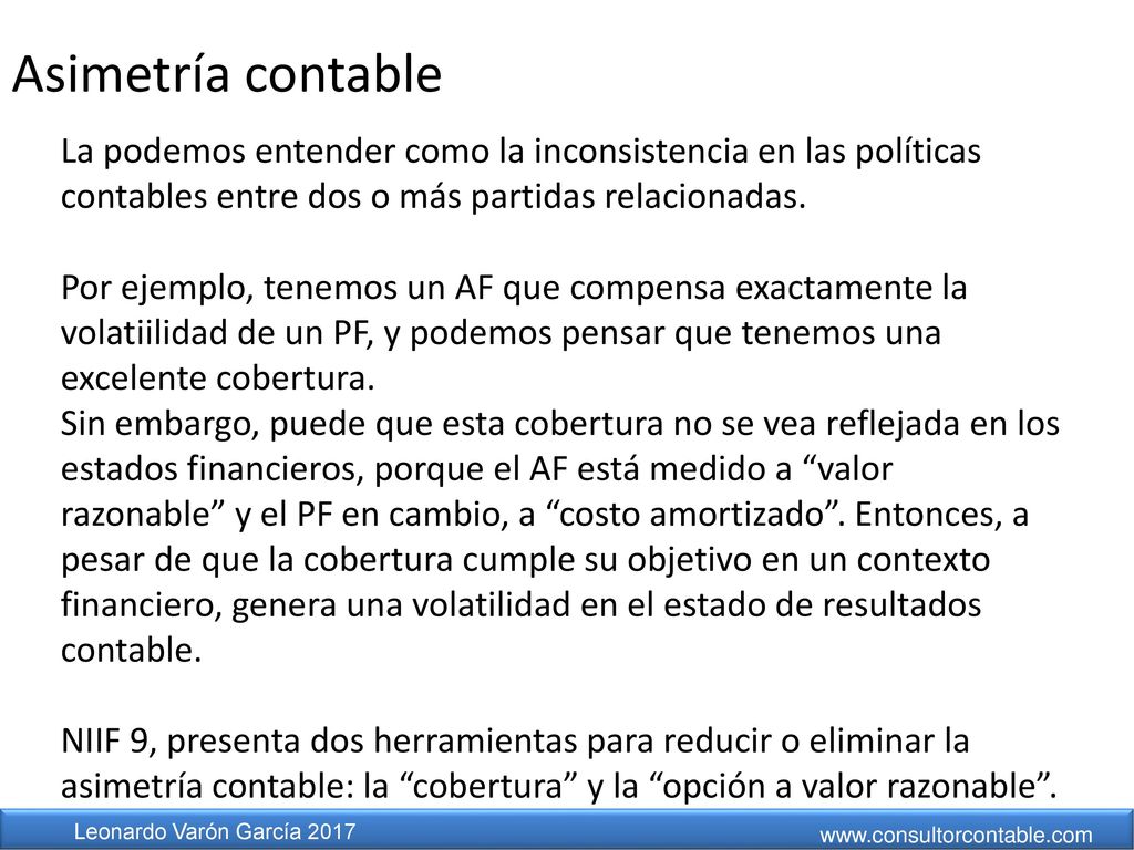 Asimetría contable La podemos entender como la inconsistencia en las políticas contables entre dos o más partidas relacionadas.