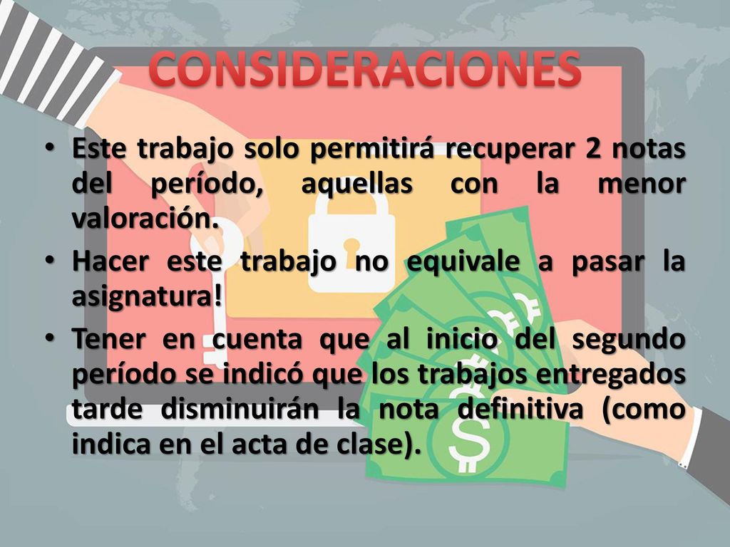 CONSIDERACIONES Este trabajo solo permitirá recuperar 2 notas del período, aquellas con la menor valoración.