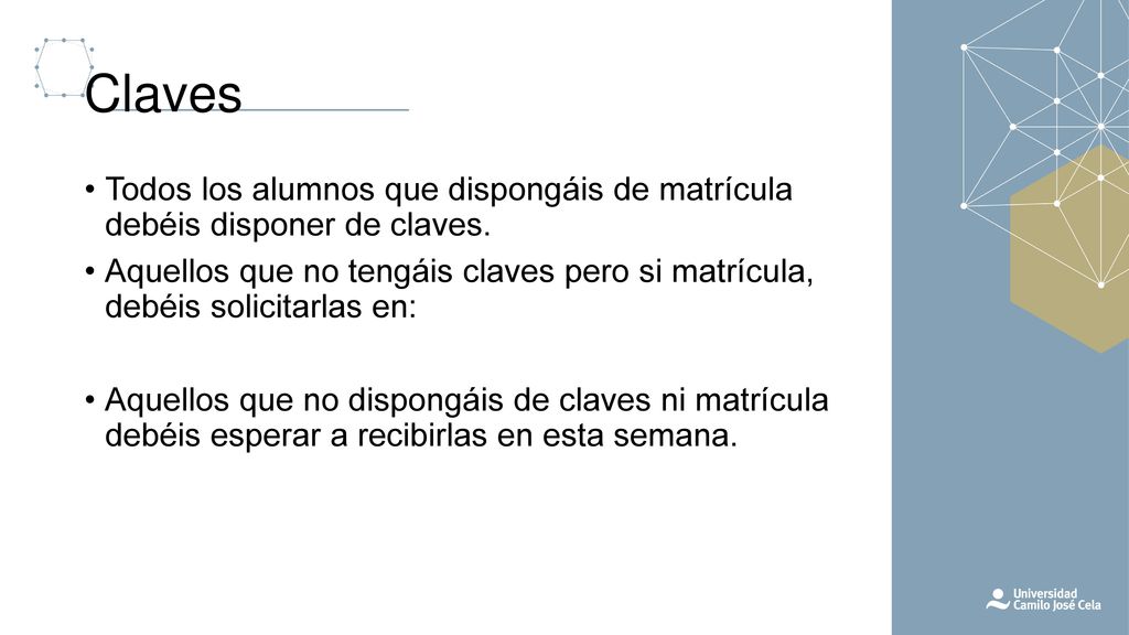 Claves Todos los alumnos que dispongáis de matrícula debéis disponer de claves.