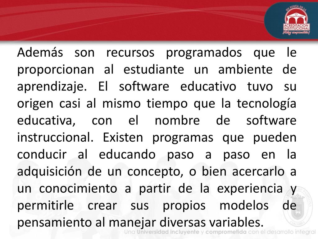 Además son recursos programados que le proporcionan al estudiante un ambiente de aprendizaje.