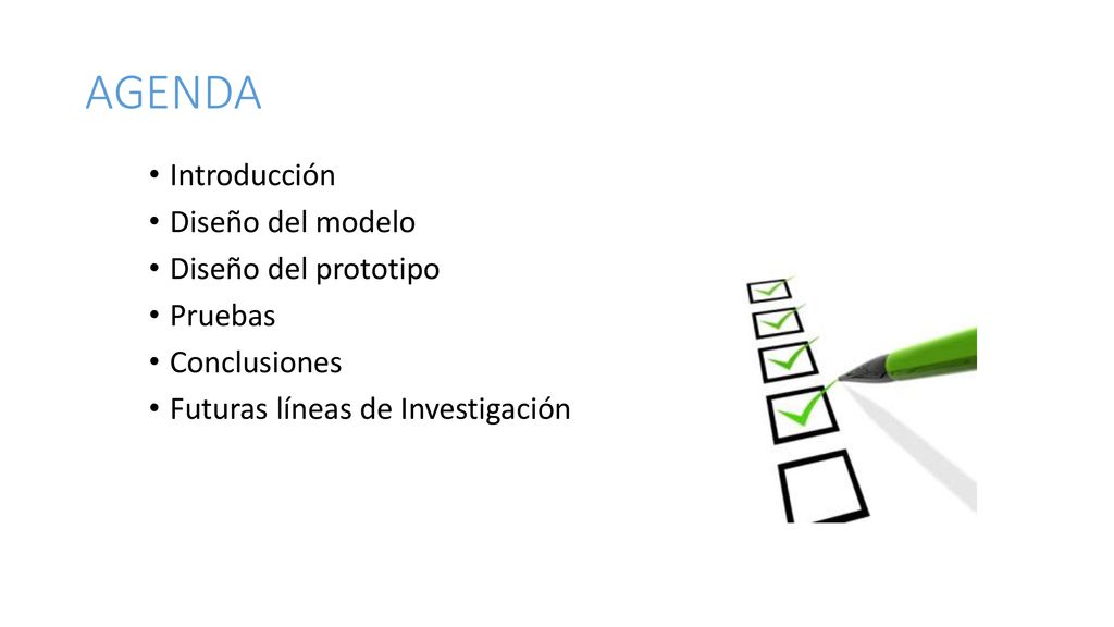 AGENDA Introducción Diseño del modelo Diseño del prototipo Pruebas