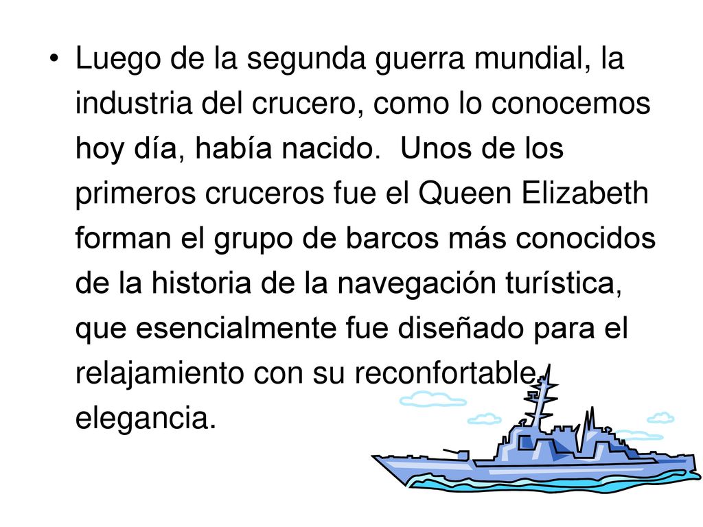 Luego de la segunda guerra mundial, la industria del crucero, como lo conocemos hoy día, había nacido.