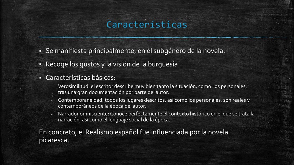 Características Se manifiesta principalmente, en el subgénero de la novela. Recoge los gustos y la visión de la burguesía.