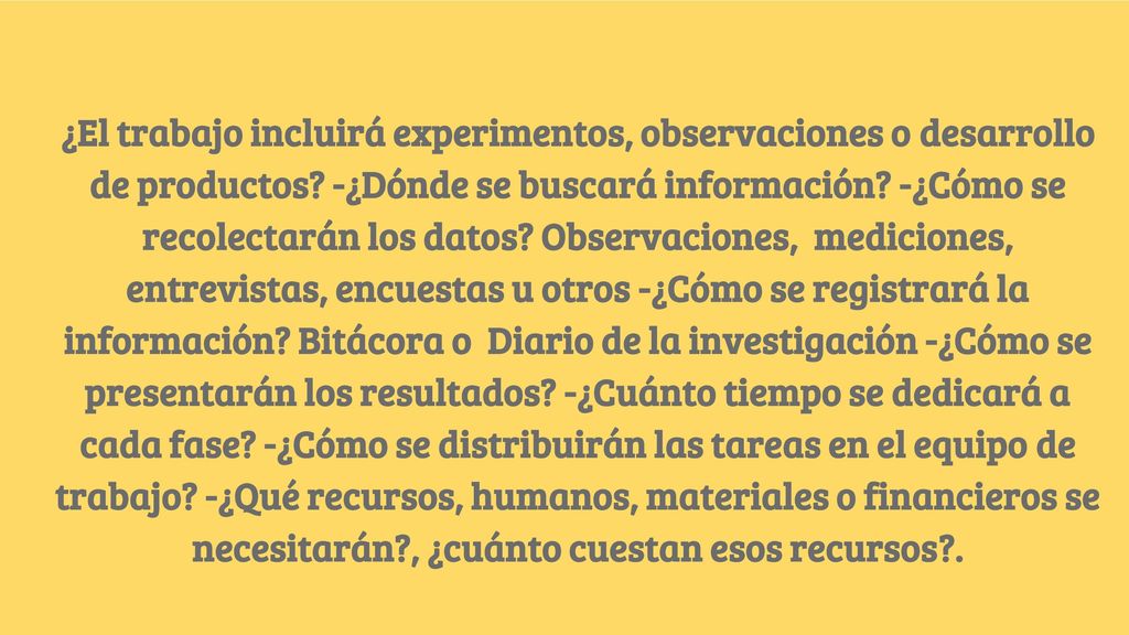¿El trabajo incluirá experimentos, observaciones o desarrollo de productos.