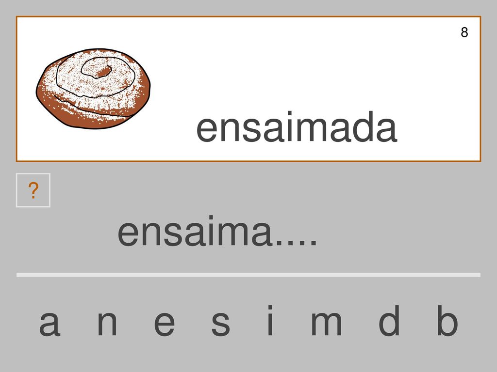 8 ensaimada ensaima.... a n e s i m d b