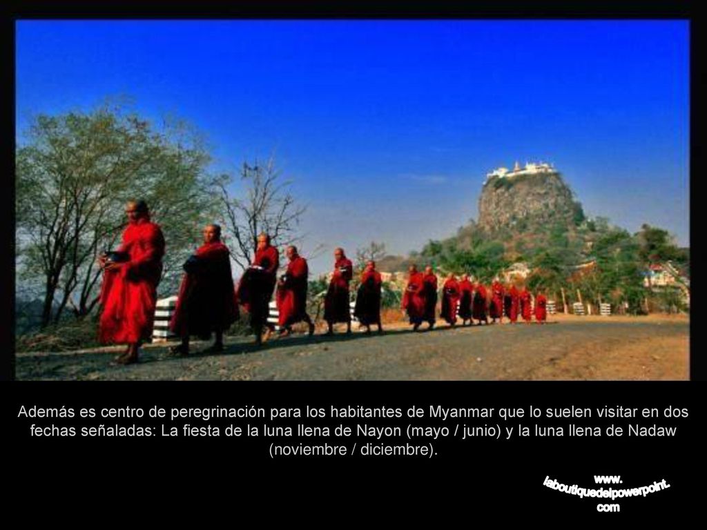 Además es centro de peregrinación para los habitantes de Myanmar que lo suelen visitar en dos fechas señaladas: La fiesta de la luna llena de Nayon (mayo / junio) y la luna llena de Nadaw (noviembre / diciembre).