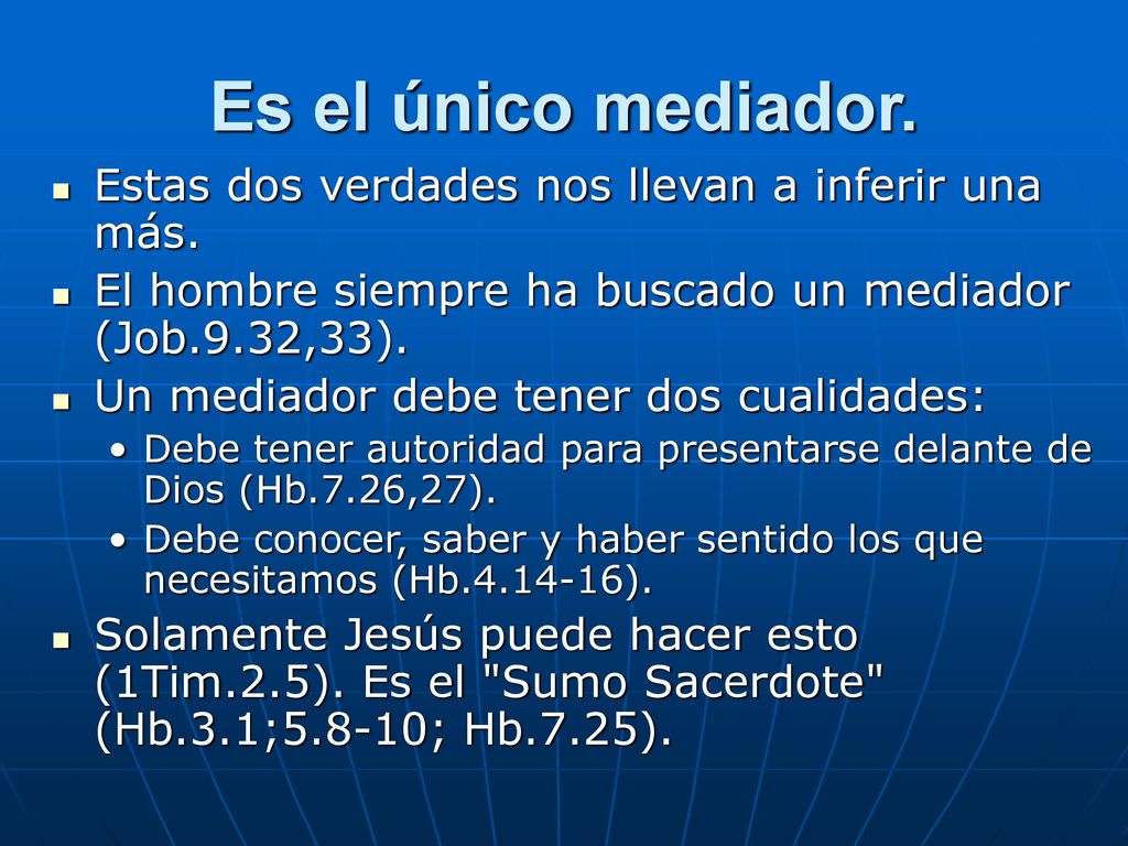 Es el único mediador. Estas dos verdades nos llevan a inferir una más.