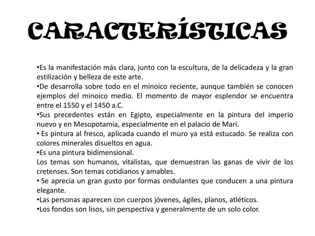 CARACTERÍSTICAS Es la manifestación más clara, junto con la escultura, de la delicadeza y la gran estilización y belleza de este arte.