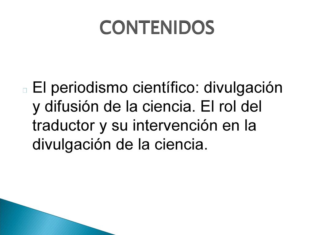 CONTENIDOS El periodismo científico: divulgación y difusión de la ciencia.