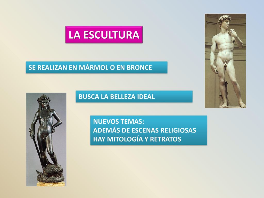 LA ESCULTURA SE REALIZAN EN MÁRMOL O EN BRONCE BUSCA LA BELLEZA IDEAL