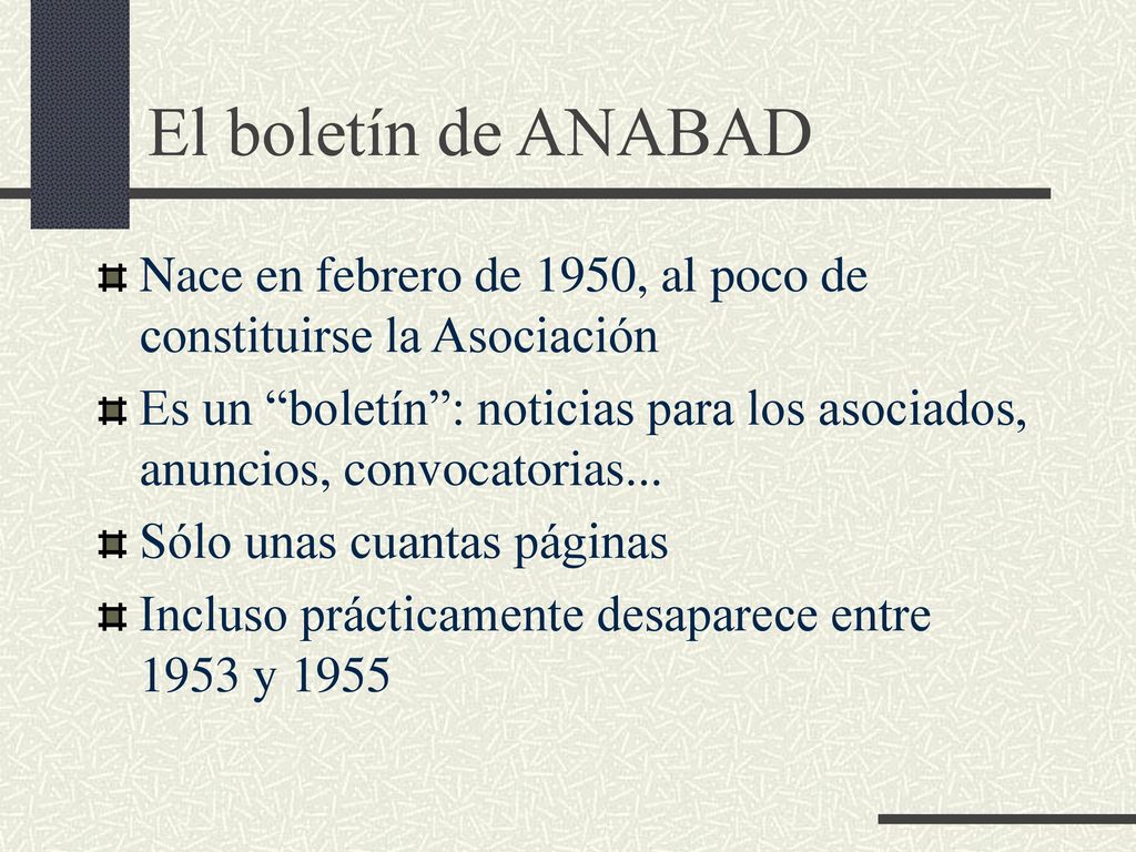 El boletín de ANABAD Nace en febrero de 1950, al poco de constituirse la Asociación.
