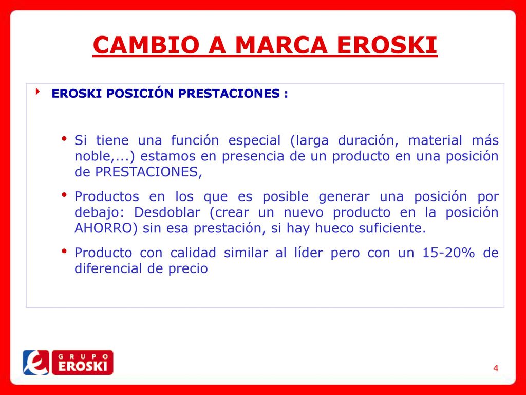 CAMBIO A MARCA EROSKI EROSKI POSICIÓN PRESTACIONES :