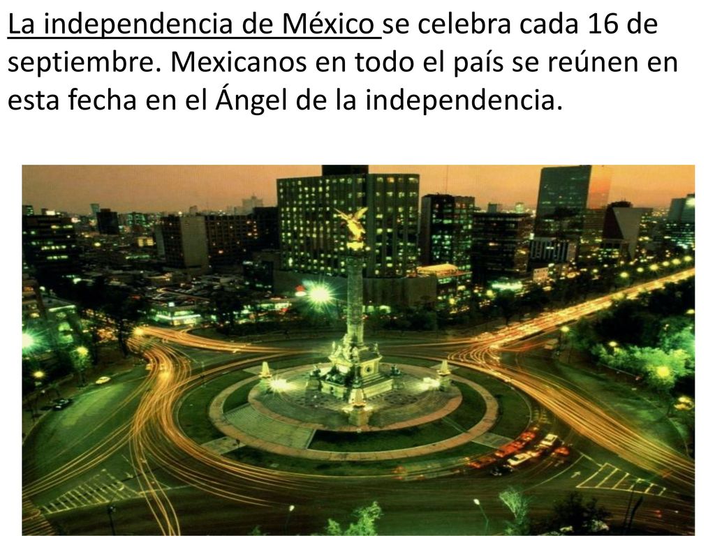 La independencia de México se celebra cada 16 de septiembre